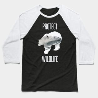 Protect wildlife - polar bear Baseball T-Shirt